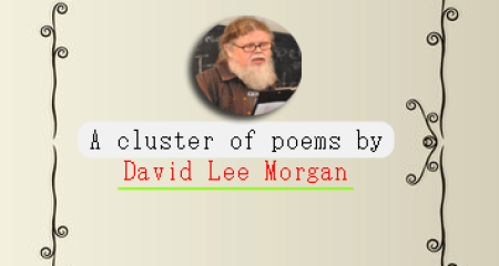 A cluster of poems by David Lee Morgan
