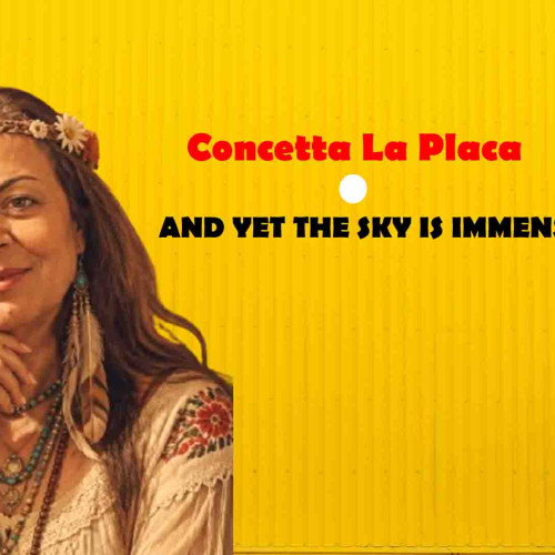 Concetta La Placa - AND YET THE SKY IS IMMENSE